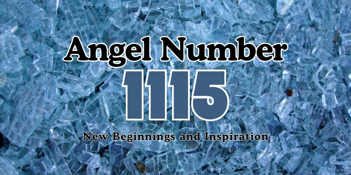 1115 Angel Number Meaning New Beginnings and Inspiration