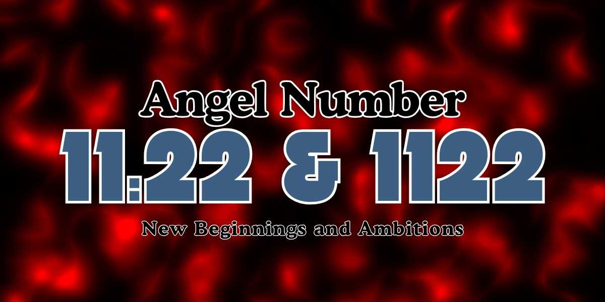 1122 and 1122 Angel Numbers New Beginnings and Ambitions