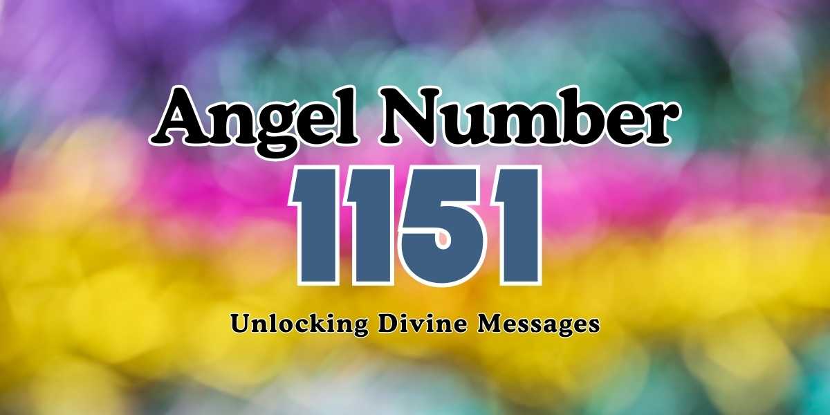 1151 Angel Number Unlocking Divine Messages