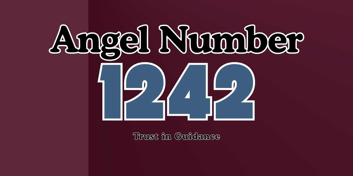 1242 Angel Number Meaning Trust in Guidance