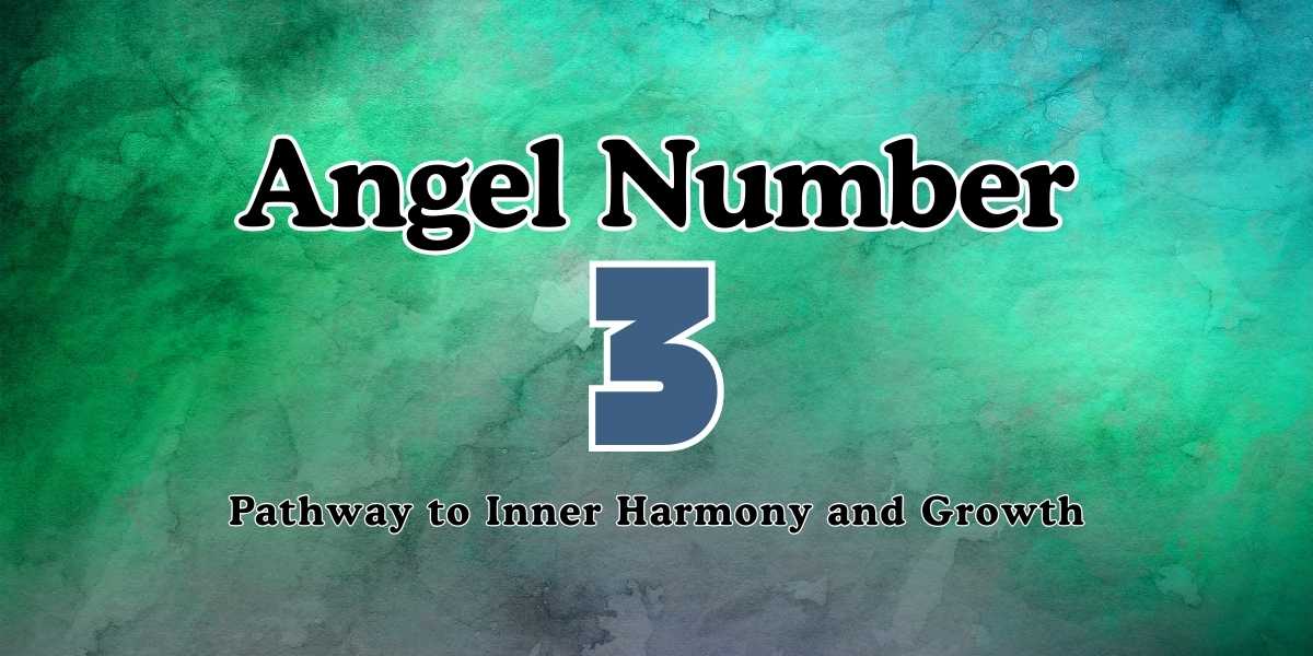 3 Angel Number Meaning Pathway to Inner Harmony and Growth