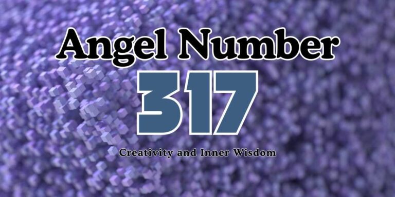 317 Angel Number Meaning Creativity and Inner Wisdom