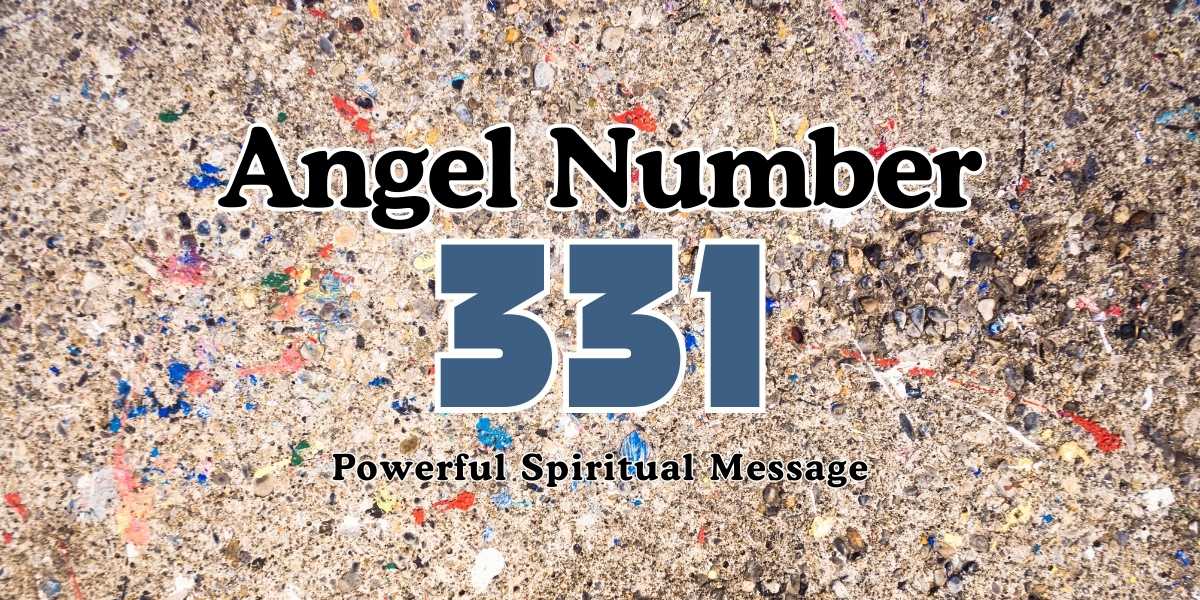 331 Angel Number Meaning Powerful Spiritual Message