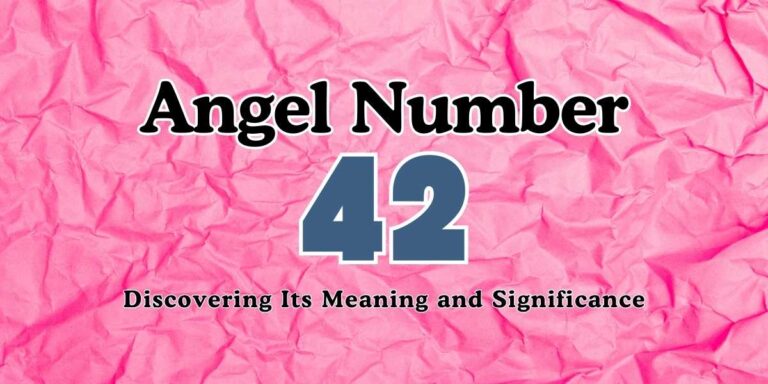 42 Angel Number Discovering Its Meaning and Significance