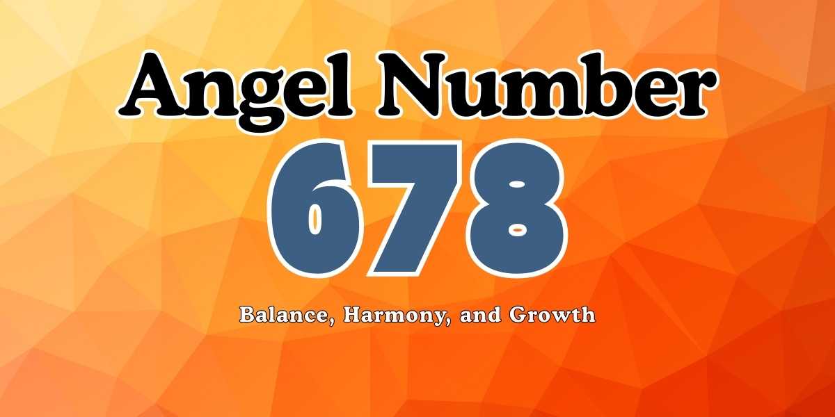 678 Angel Number Meaning Balance, Harmony, and Growth