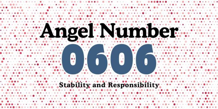 Angel Number 0606 Meaning Stability and Responsibility