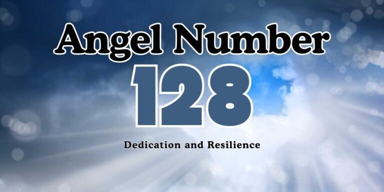 Angel Number 128 Meaning Dedication and Resilience