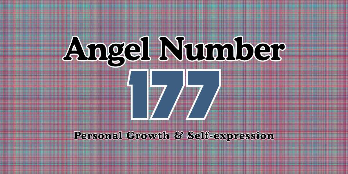 Angel Number 177 Meaning Personal Growth & Self-expression