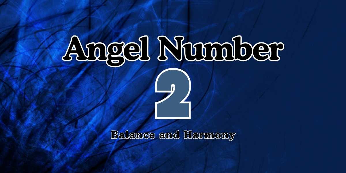 Angel Number 2 Meaning Balance and Harmony