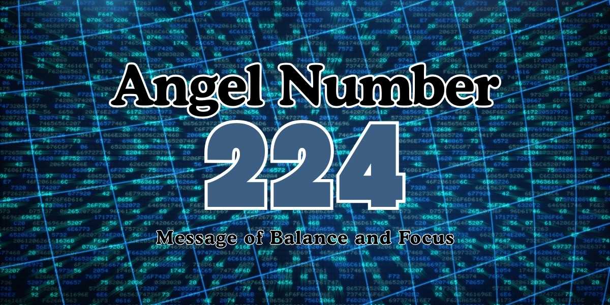 Angel Number 224 Meaning Message of Balance and Focus