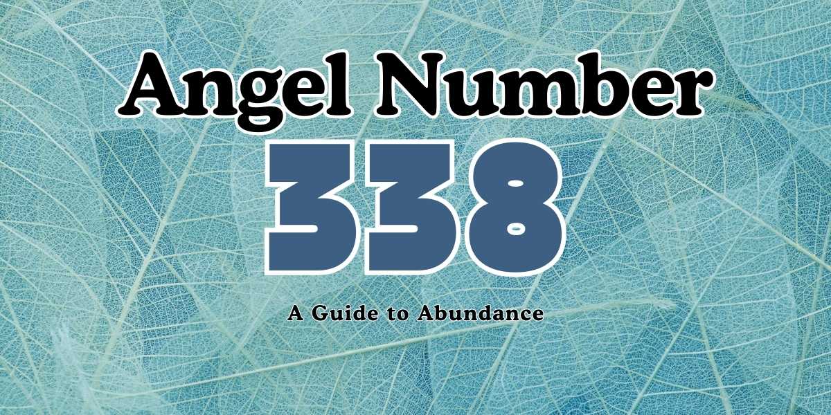 Angel Number 338 Meaning A Guide to Abundance