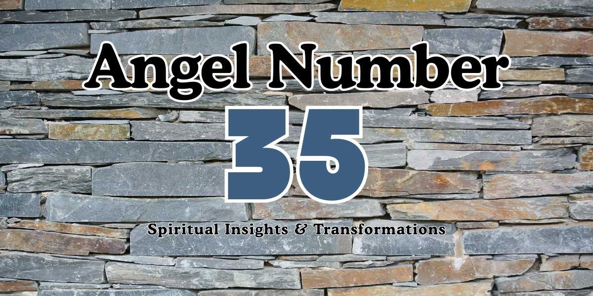 Angel Number 35 Spiritual Insights & Transformations