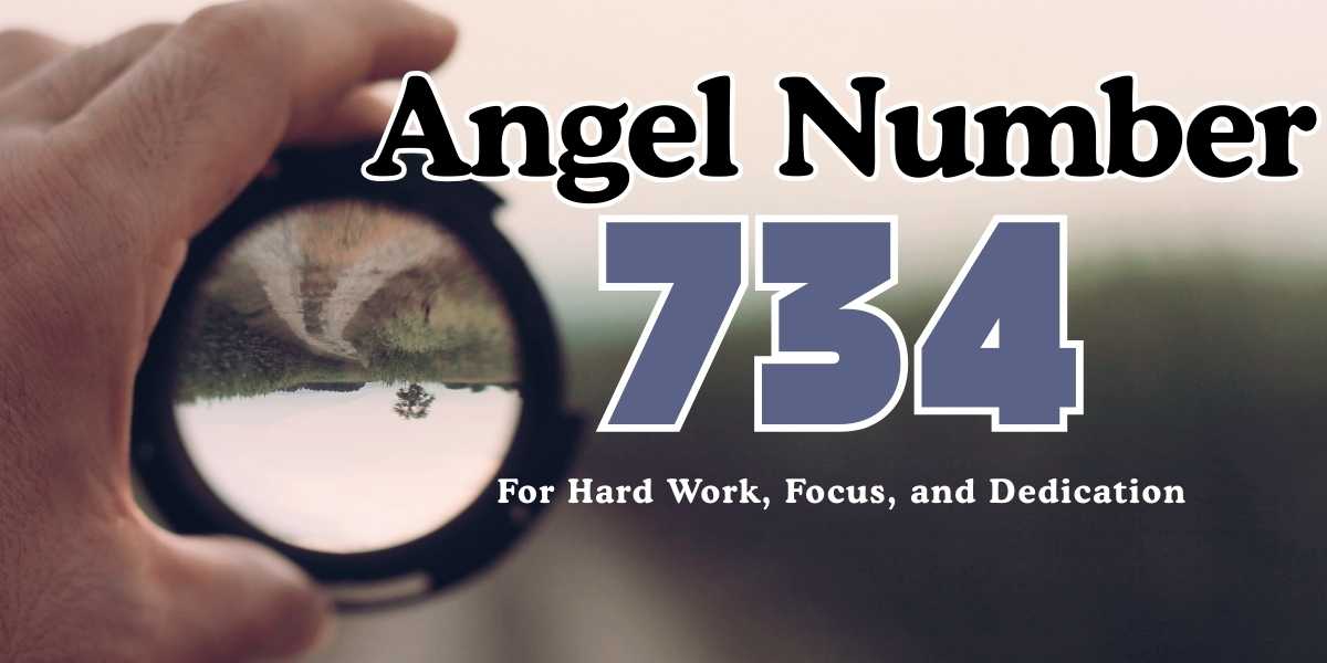 Angel Number 734 Meaning - Focus and Dedication