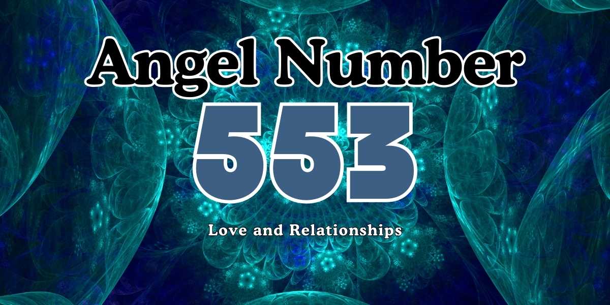 Powerful Message Behind 553 Angel Number