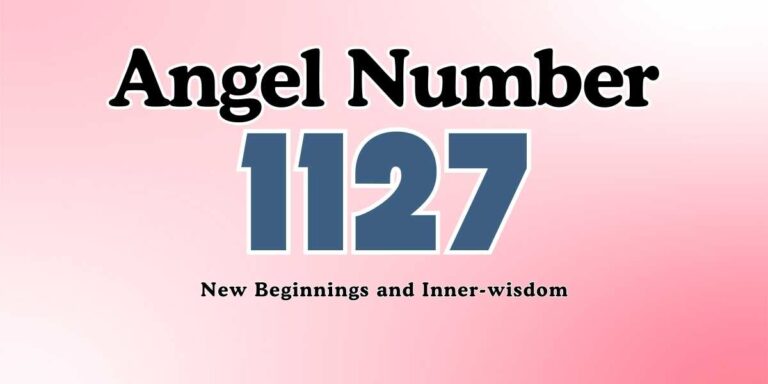 1127 Angel Number Meaning New Beginnings and Inner-wisdom