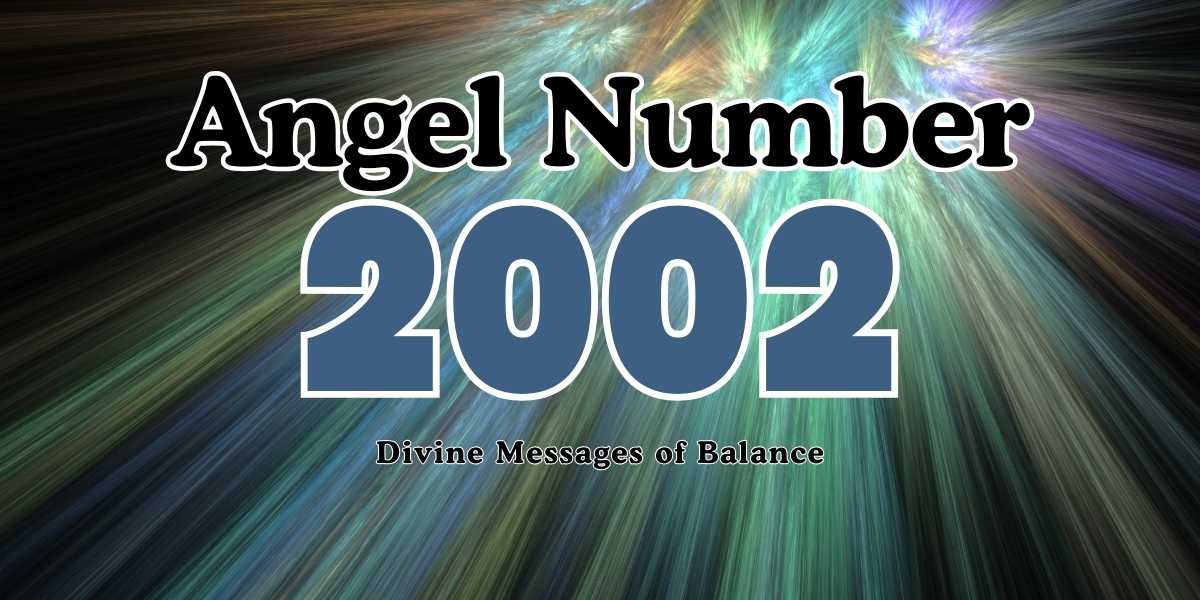 2002 Angel Number Meaning Divine Messages of Balance