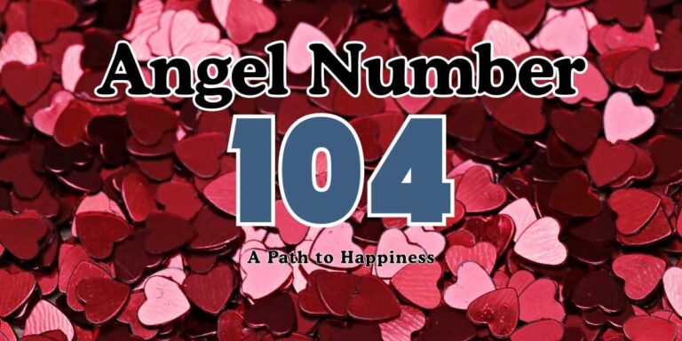 Angel Number 104 Meaning A Path to Happiness