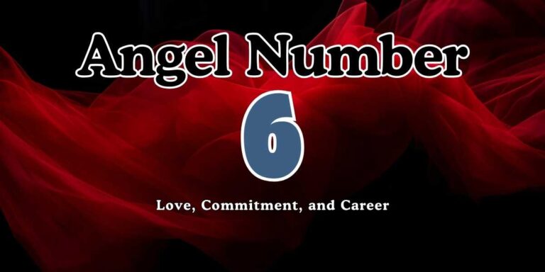 Angel Number 6 Meaning Love, Commitment, and Career