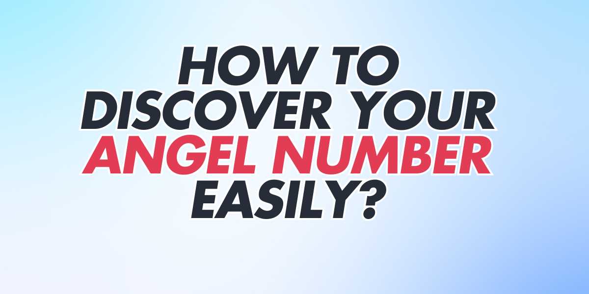 How to Discover Your Angel Number Easily