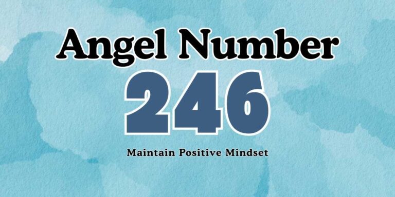 246 Angel Number Meaning Maintain Positive Mindset