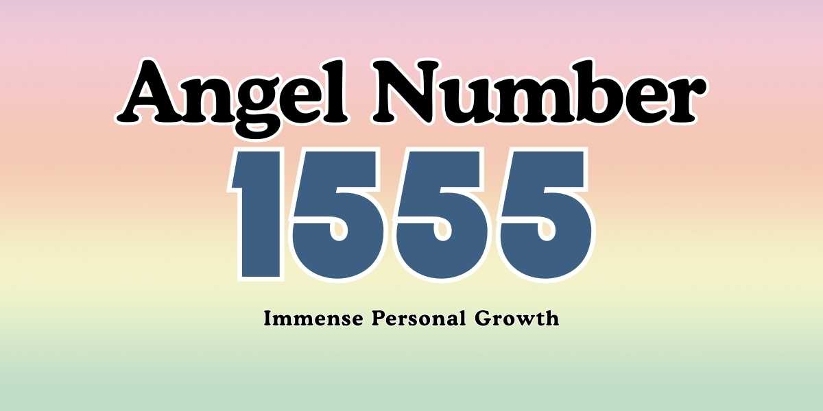 Angel Number 1555 Meaning Immense Personal Growth