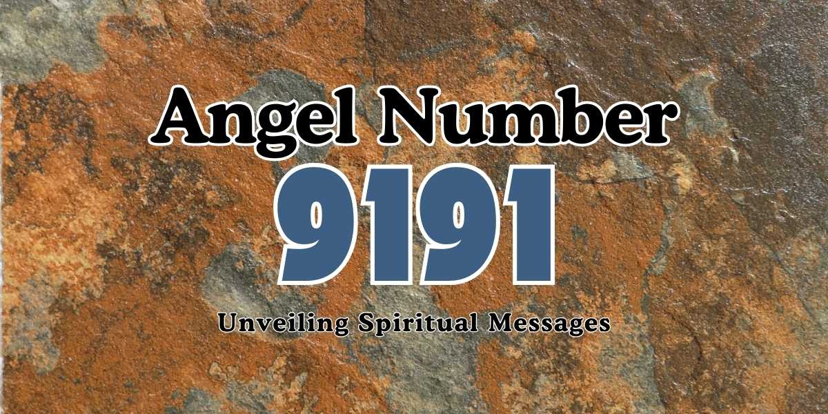 9191 Angel Number Unveiling Spiritual Messages