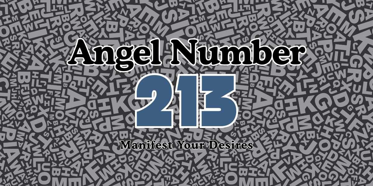 Angel Number 213 Meaning Manifest Your Desires