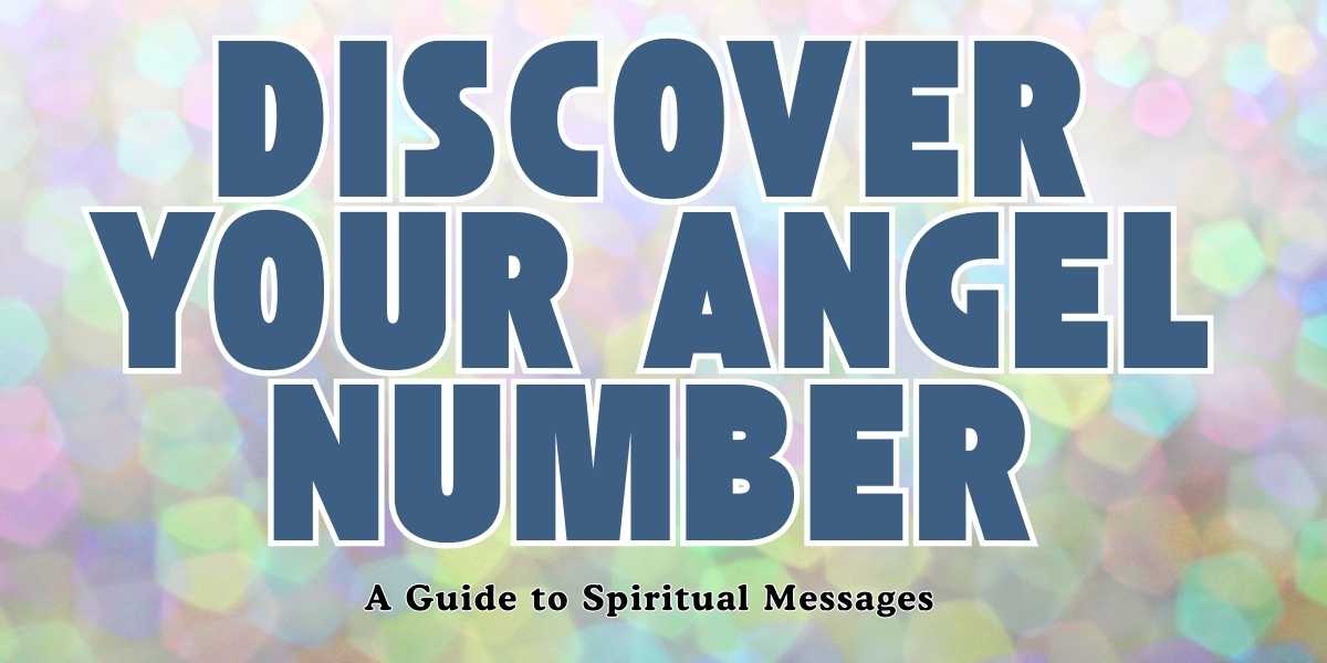 Discover Your Angel Number A Guide to Spiritual Messages