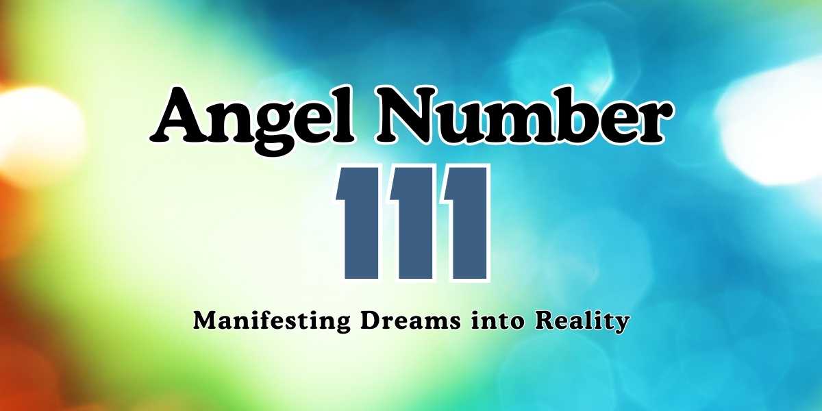 111 Angel Number - Manifesting Dreams into Reality